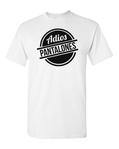Adios Pantalones on a white adult tee