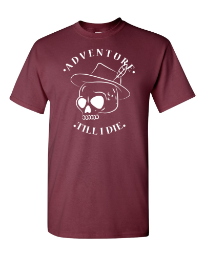 Adventure Till I Die on a maroon adult tee