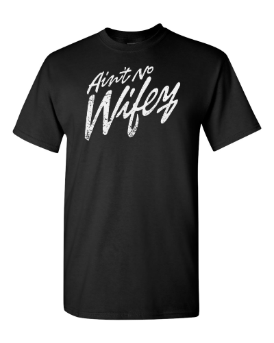 Ain't No Wifey on a black adult tee