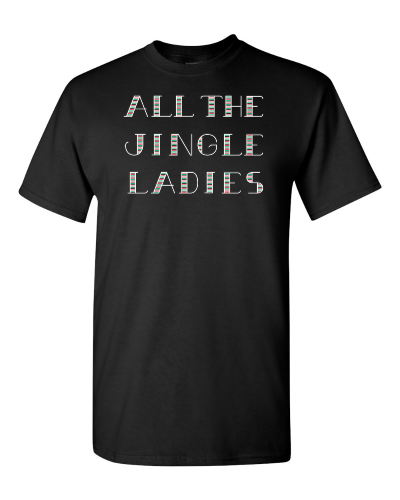 All the Jingle Ladies on a black adult tee