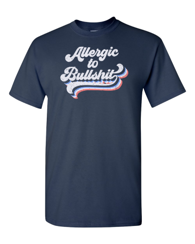 Allergic to Bullshit on a navy adult tee