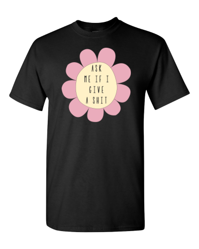 Ask Me If I Give a Shit on a black adult tee