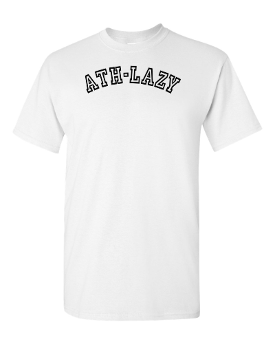 Ath-Lazy on a white adult tee