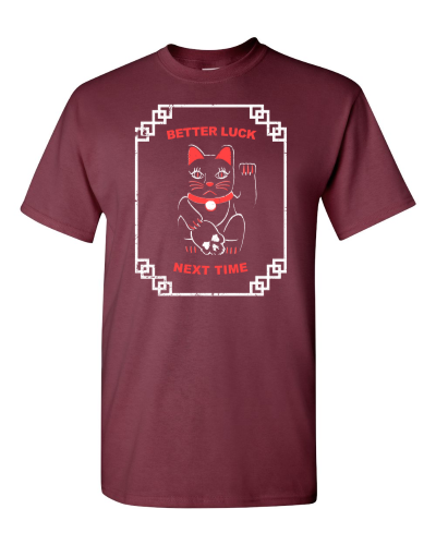 Better Luck Next Time on a maroon adult tee