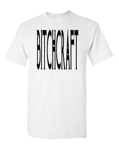 Bitchcraft on a white adult tee