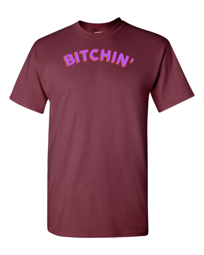 Bitchin' on a maroon adult tee