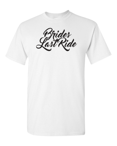 Bride's Last Ride on a white adult tee