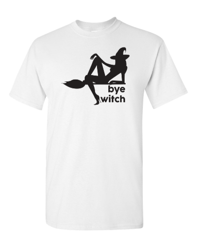 Bye Witch on a white adult tee