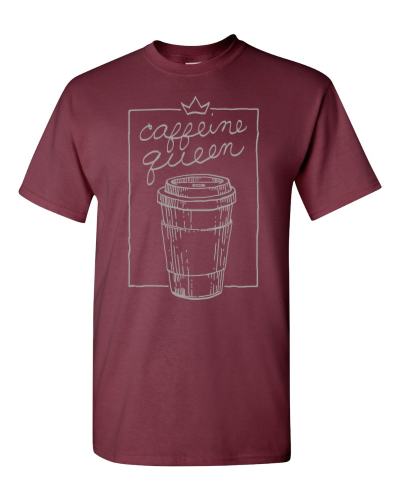 Caffeine Queen on a maroon adult tee
