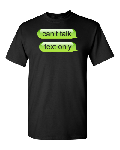 Can't Talk, Text Only on a black adult tee
