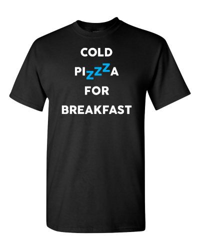 Cold Pizza for Breakfast on a black adult tee