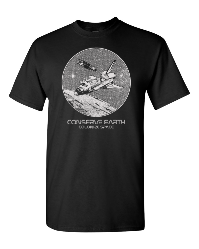 Conserve Earth, Colonize Space on a black adult tee
