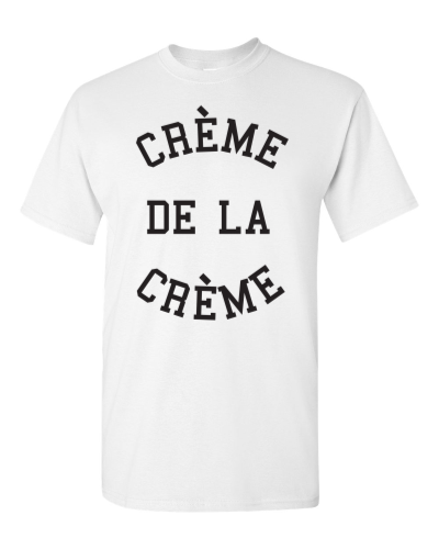 Crème de la Crème on a white adult tee