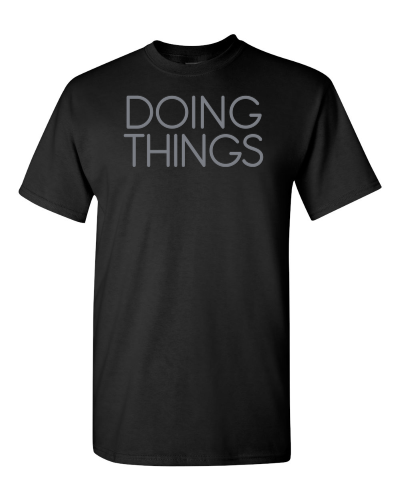 Doing Things on a black adult tee
