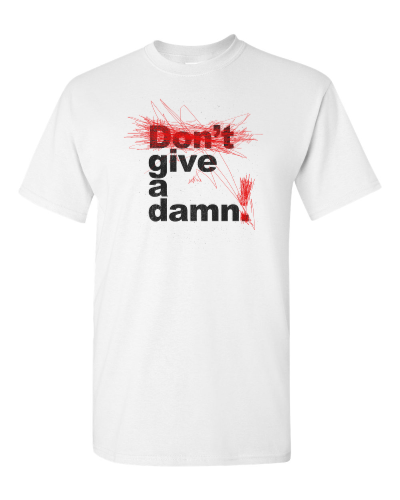 Don't Give a Damn on a white adult tee