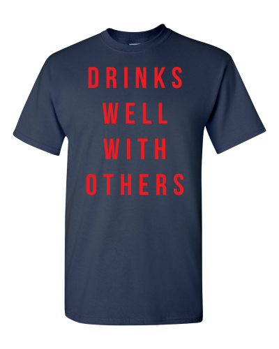 Drinks Well With Others on a navy adult tee