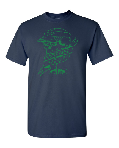 Drive Hard, Die Old on a navy adult tee