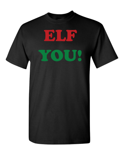 Elf You on a black adult tee