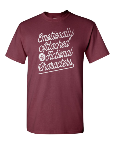 Emotionally Attached to Fictional Characters on a maroon adult tee