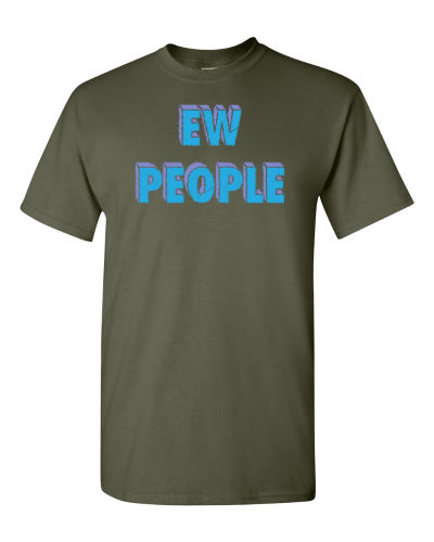 Ew People on a military green adult tee