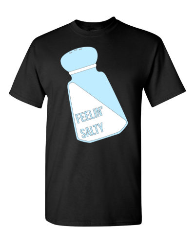 Feelin' Salty on a black adult tee