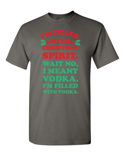 Filled With Christmas Spirit, I Mean Vodka on a charcoal adult tee