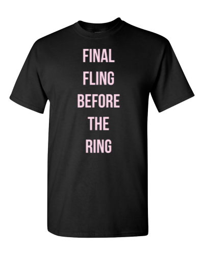 Final Fling Before the Ring on a black adult tee