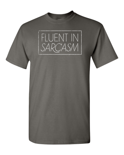 Fluent in Sarcasm on a charcoal adult tee