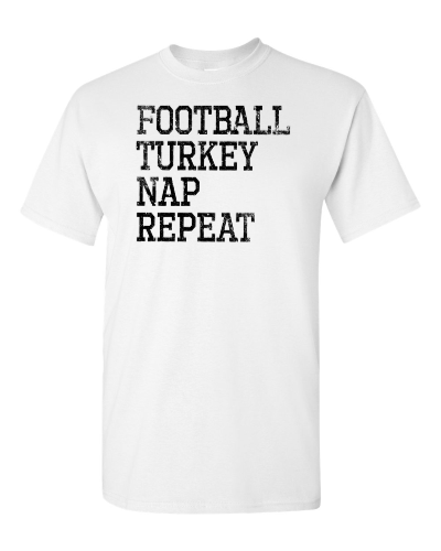 Football, Turkey, Nap, Repeat on a white adult tee