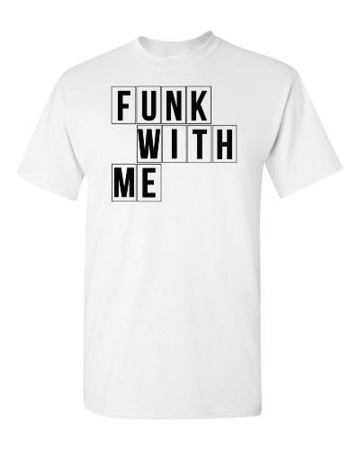 Funk With Me on a white adult tee
