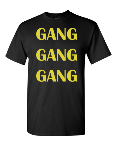 Gang Gang Gang on a black adult tee