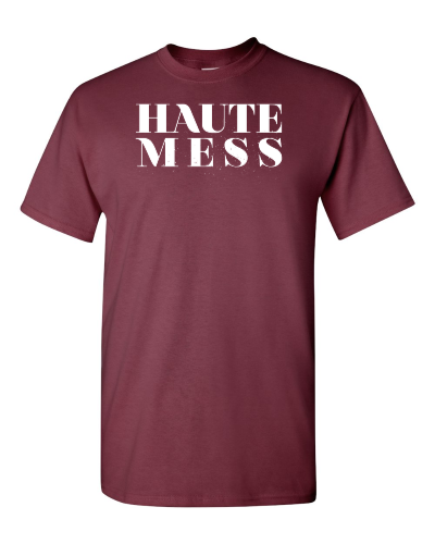 Haute Mess on a maroon adult tee