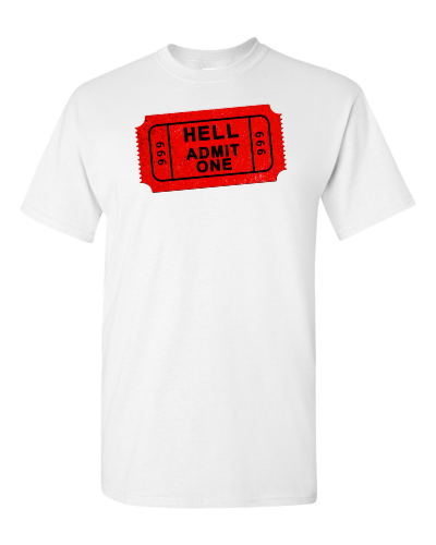 Hell Admit One on a white adult tee