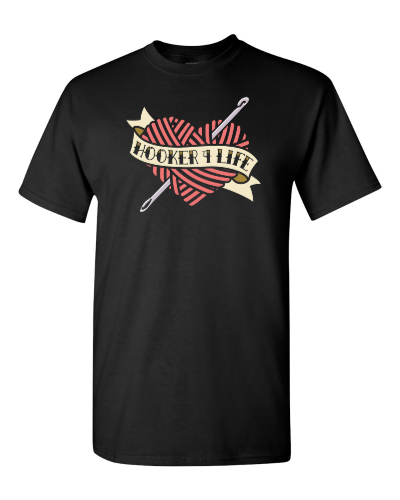Hooker 4 Life Crochet on a black adult tee