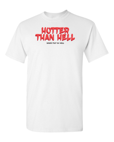 Hotter Than Hell on a white adult tee