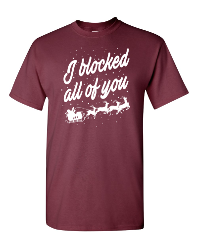 I Blocked All of You on a maroon adult tee