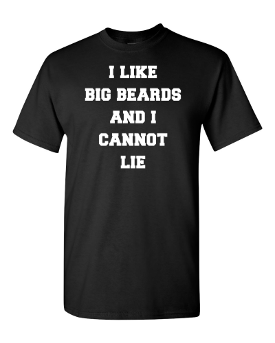 I Like Big Beards and I Cannot Lie on a black adult tee