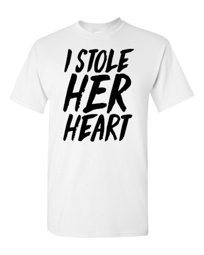 I Stole Her Heart on a white adult tee