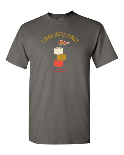 I Was Here First on a charcoal adult tee