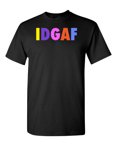 IDGAF, I Don't Give Away Food on a black adult tee