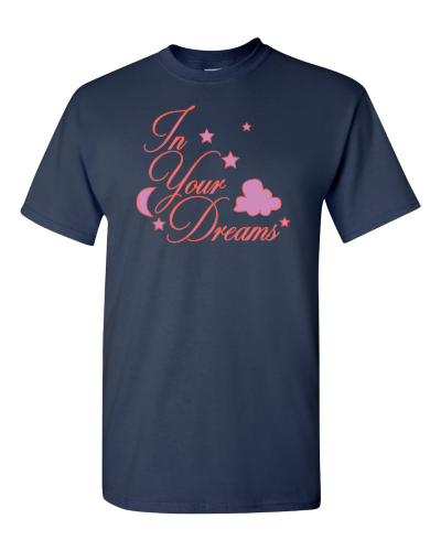 In Your Dreams on a navy adult tee