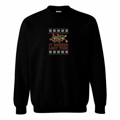It Worked Last Year on a black crewneck sweatshirt