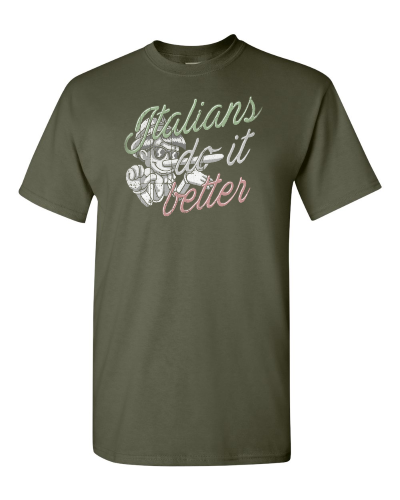 Italians Do It Better on a military green adult tee