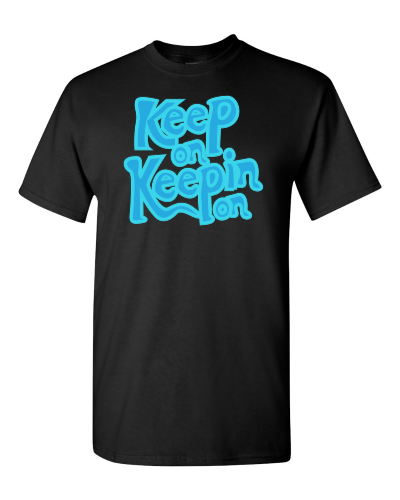 Keep On Keepin' On on a black adult tee