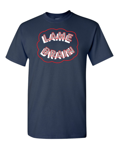 Lame Brain on a navy adult tee