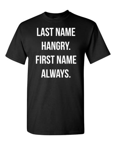 Last Name Hangry on a black adult tee