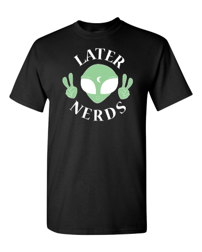 Later Nerds on a black adult tee