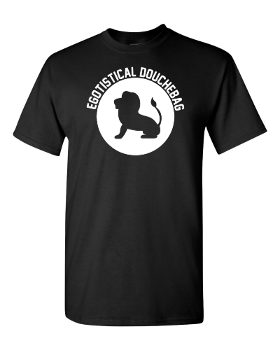 Leo Egotistical Douchebag on a black adult tee