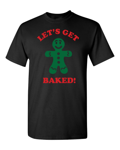Let's Get Baked Gingerbread on a black adult tee