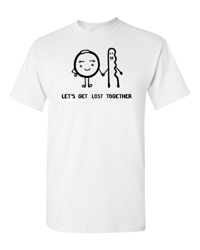 Let's Get Lost Together on a white adult tee